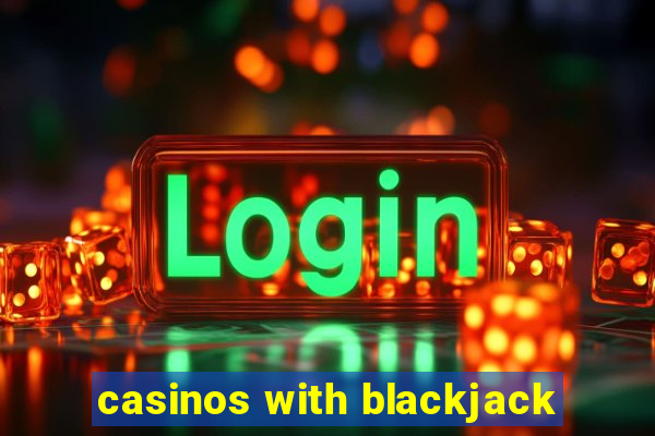 casinos with blackjack