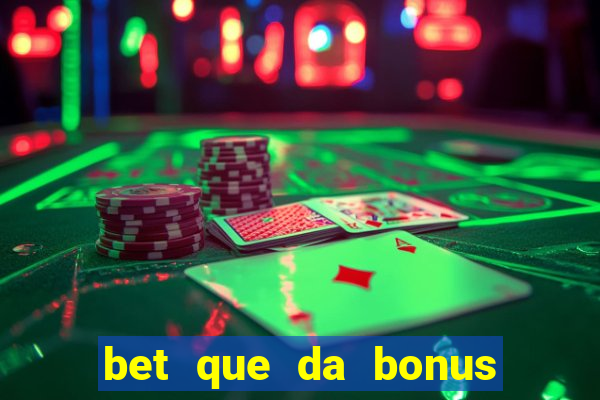 bet que da bonus no cadastro