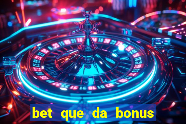 bet que da bonus no cadastro