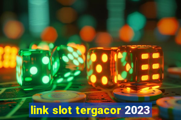 link slot tergacor 2023