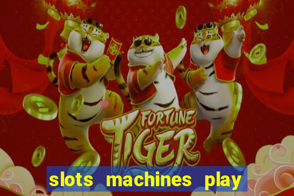 slots machines play for free