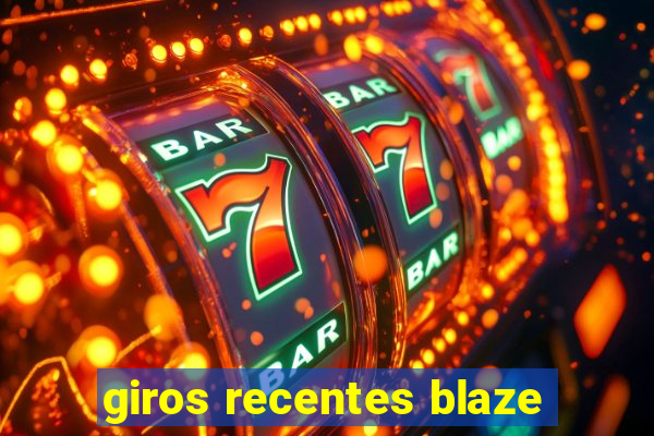 giros recentes blaze