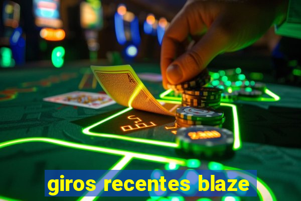 giros recentes blaze