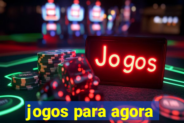 jogos para agora