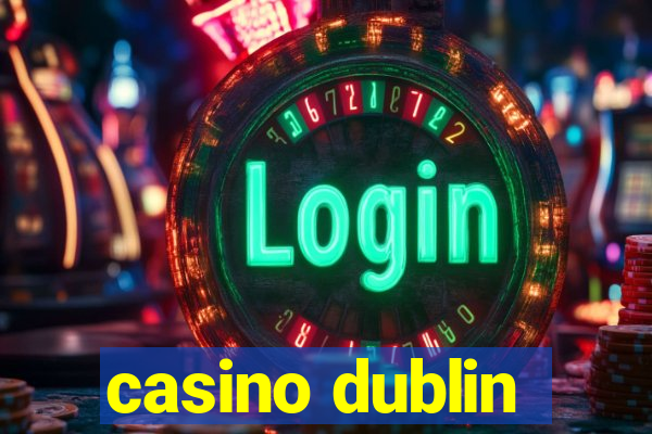 casino dublin