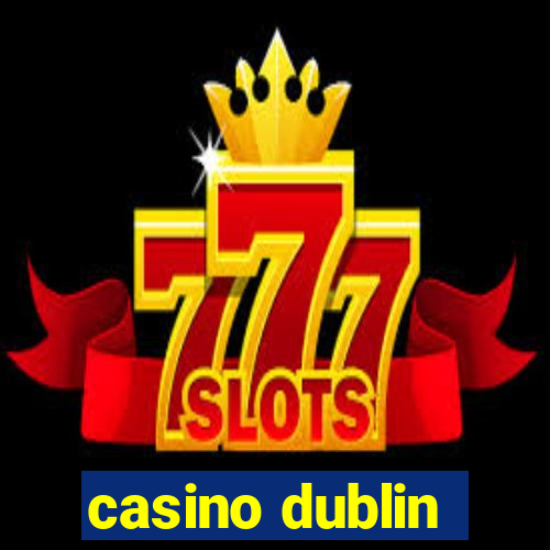 casino dublin