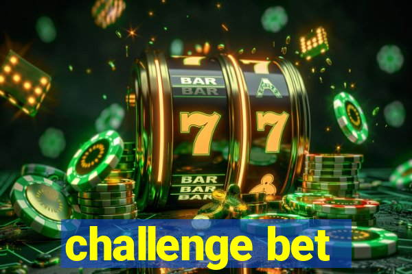 challenge bet