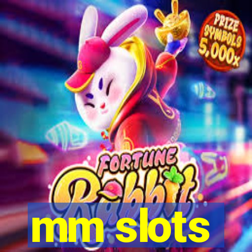 mm slots