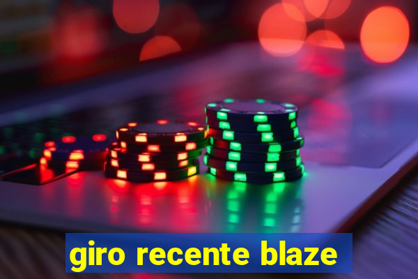 giro recente blaze