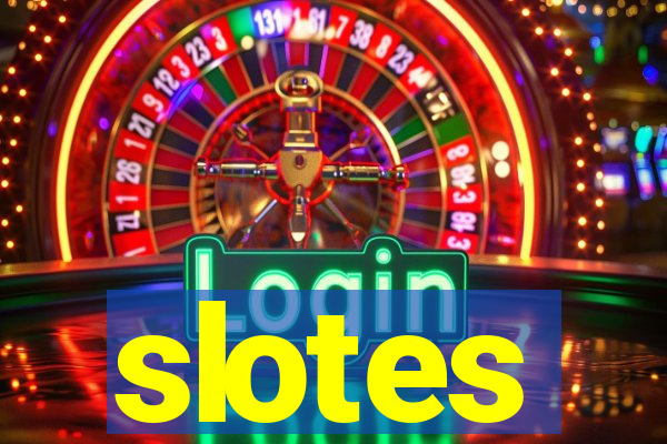 slotes