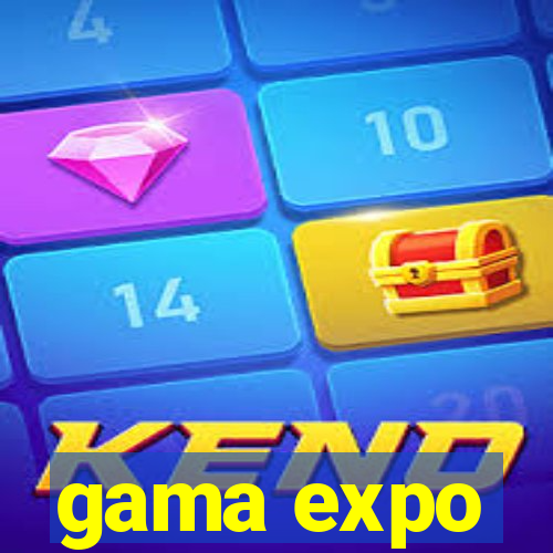 gama expo