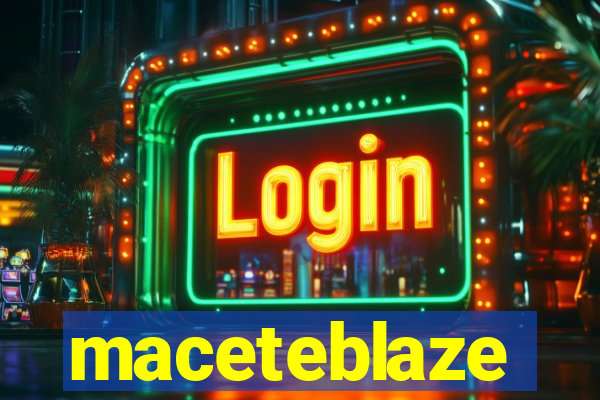 maceteblaze