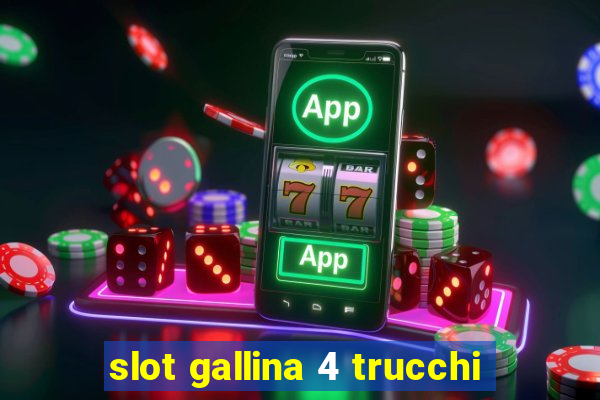 slot gallina 4 trucchi