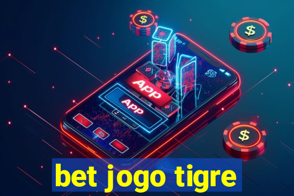 bet jogo tigre