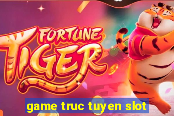 game truc tuyen slot