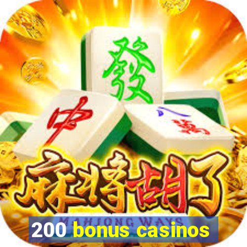 200 bonus casinos