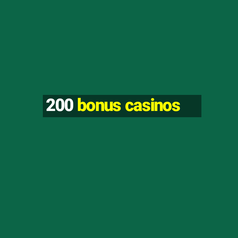 200 bonus casinos