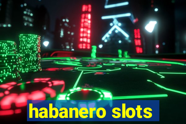 habanero slots