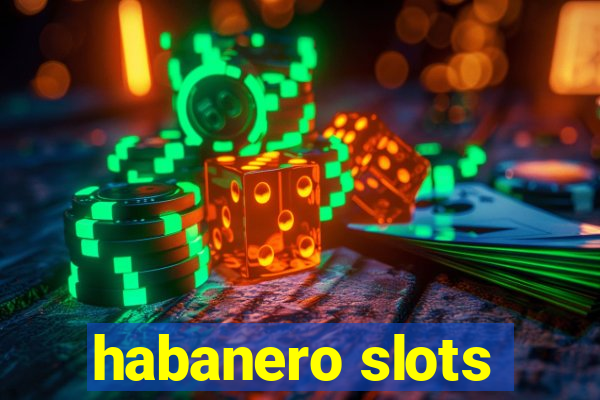 habanero slots