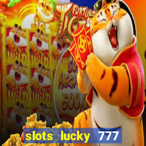 slots lucky 777 money games