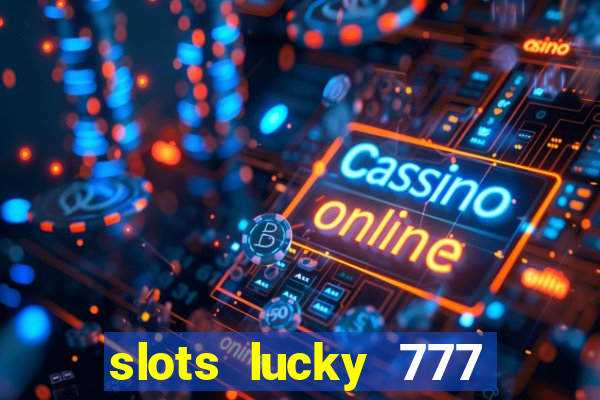 slots lucky 777 money games