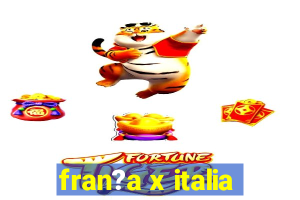 fran?a x italia