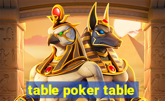 table poker table