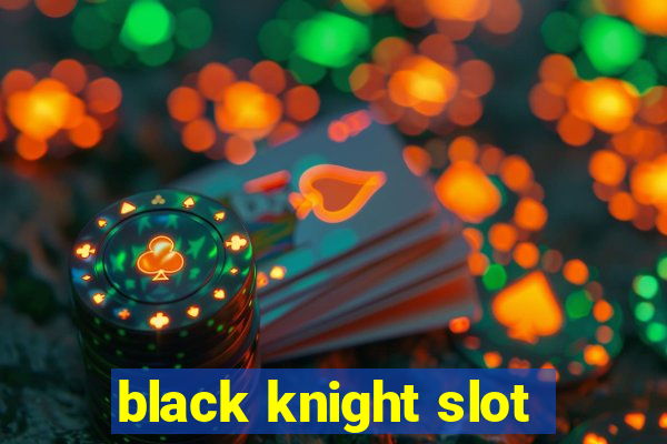 black knight slot