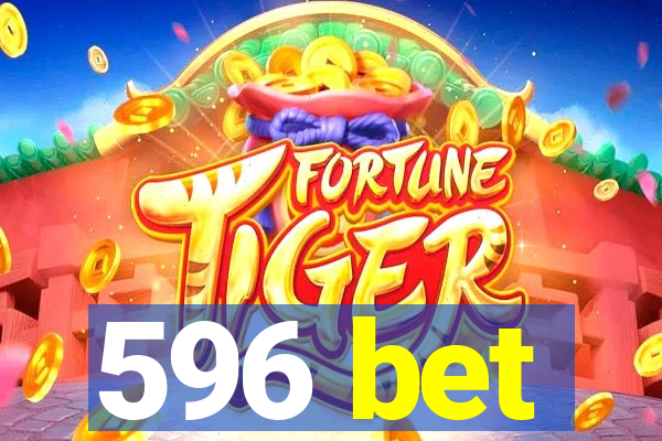 596 bet