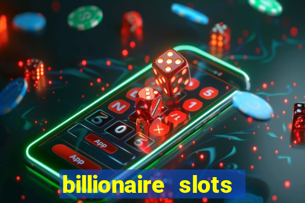 billionaire slots slots game