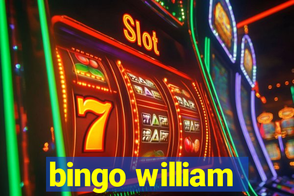 bingo william