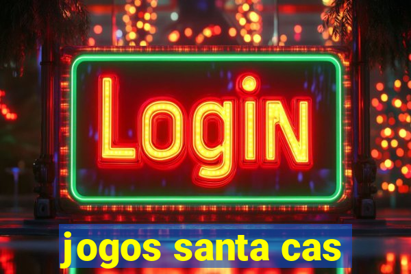 jogos santa cas