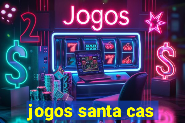 jogos santa cas