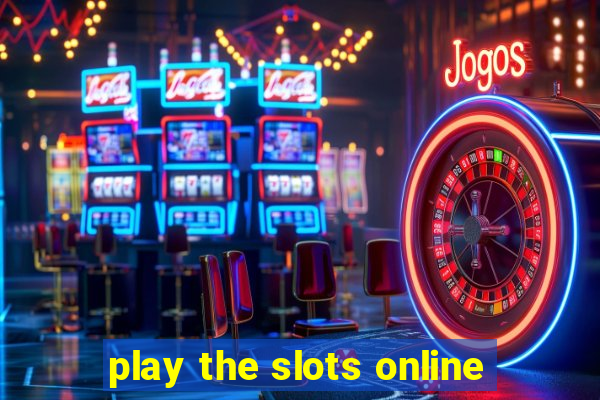 play the slots online