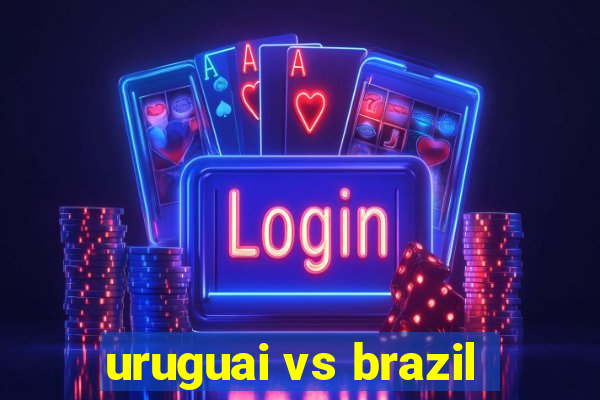 uruguai vs brazil