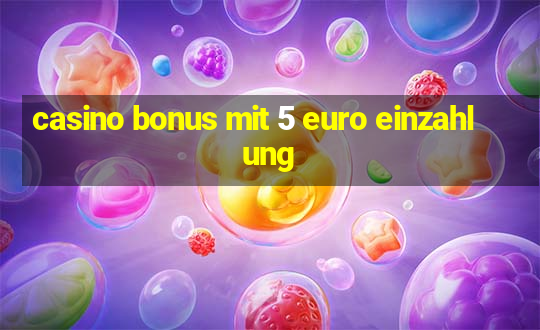 casino bonus mit 5 euro einzahlung