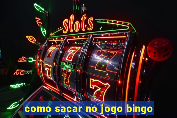 como sacar no jogo bingo