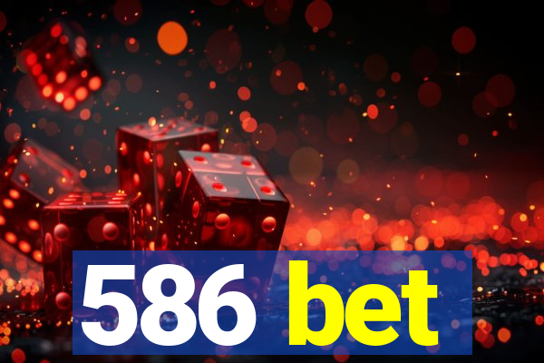 586 bet