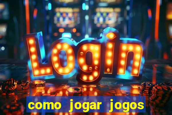 como jogar jogos de aposta