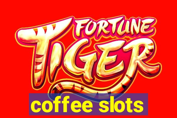 coffee slots