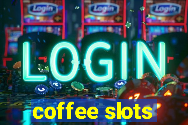 coffee slots