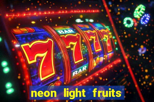 neon light fruits slot free play