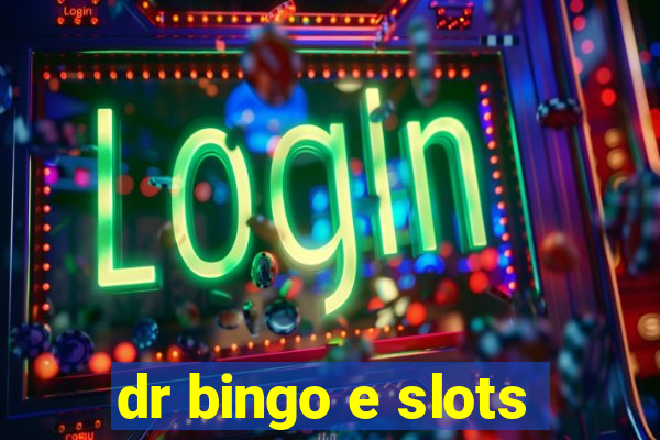 dr bingo e slots