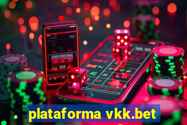 plataforma vkk.bet