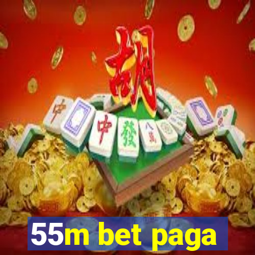 55m bet paga