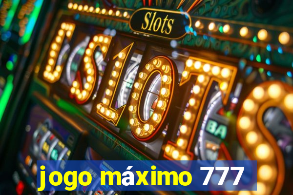 jogo máximo 777