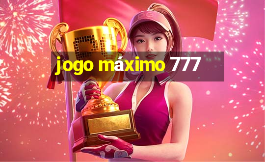 jogo máximo 777