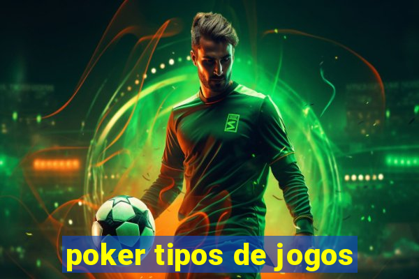 poker tipos de jogos