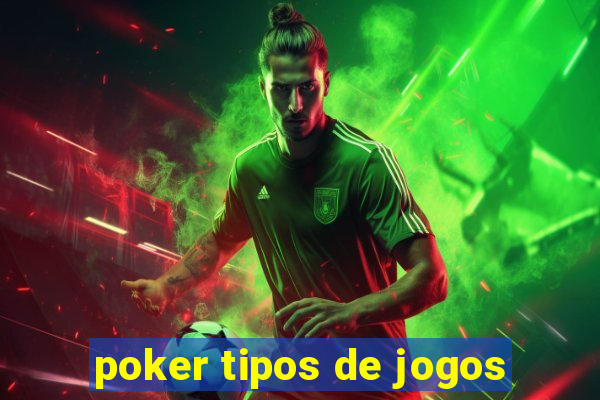 poker tipos de jogos