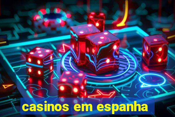 casinos em espanha